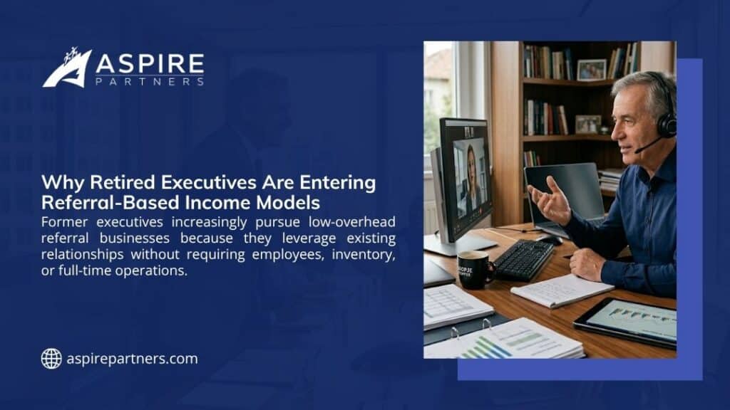 Aspire Partners infographic "Why Retired Executives Are Entering Referral-Based Income Models" with a photo of a retired executive on a video call at his home office desk.